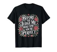 Before You Judge Me Make Sure You'Re Camiseta