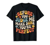 Before You Judge Me Make Sure You'Re Camiseta