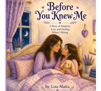 Before You Knew Me: A Story of Adoption, Love, and Finding Where I Belong
