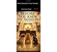 Before You Knew You Needed Me: Short Stories in Your Pocket Vol 74