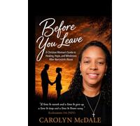Before You Leave: A Christian Woman’s Guide to Healing, Hope, and Wholeness After Narcissistic Abuse