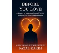 BEFORE YOU LOVE: A journey to understand yourself before you give your heart to someone else