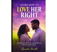 Before You Love Her Right: A Man’s Guide to Understanding Women, Healing Himself, and Building a Love That Lasts