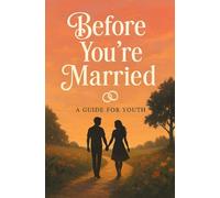 Before You Marry: A Self-Help Guide to Heal Emotionally, Know Yourself, and Build a Meaningful Relationship: A Real, Raw, and Reflective Guide for ... and Prepare for Meaningful Relationships