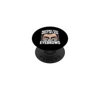 Before You Meet MY Kid You Meet MY Eyebrows PopSockets PopGrip Adhesivo