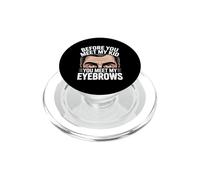 Before You Meet MY Kid You Meet MY Eyebrows PopSockets PopGrip para MagSafe