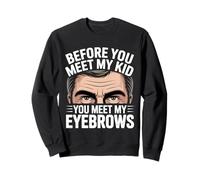 Before You Meet MY Kid You Meet MY Eyebrows Sudadera