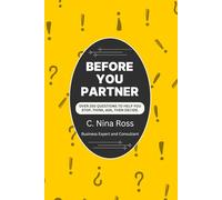 Before You Partner: Over 250 Questions to Help You Stop, Think, Ask, Then Decide