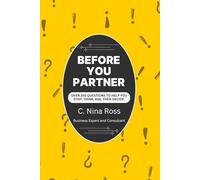 Before You Partner: Over 250 Questions to Help You Stop, Think, Ask, Then Decide (Think Before You Leap: A Business Decision-Making Series for Entrepreneurs)
