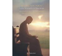 Before You Pour: A 33-Day Devotional for the Weary Servant: Receiving God’s Mercy, Rest, and Renewal Beyond the Pressure to Perform (Compassion & Mercy)