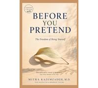 BEFORE YOU PRETEND: The Freedom of Being Yourself (A Small Step, A Big Change)