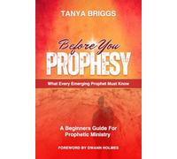 Before You Prophesy: What Every Emerging Prophet Must Know