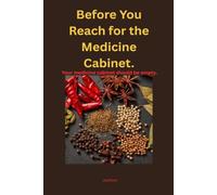 Before You Reach for the Medicine Cabinet: 25 Powerful Home Remedies & Healing Herbs You Need to Kno