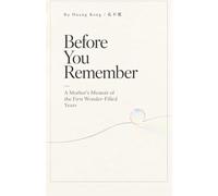 Before You Remember: A Mother's Memoir of the First Wonder-Filled Years