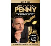 Before You Risk A Penny: A Simple Guide To Earning Money Without Risking Your Own