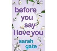 Before You Say I Love You: An unforgettable, heartfelt romance of hope and healing: 2 (Unforgettable Love Stories)