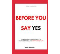Before You Say Yes: Questions Every Woman Should Ask Before Marriage (AT HOME IN LOVE)