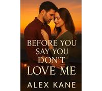 Before You Say You Don’t Love Me