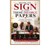 Before You Sign (or Send) Those Divorce Papers: The Honest Conversation Every Couple Owes Themselves Before Walking Away