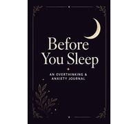 Before You Sleep: An Overthinking and Anxiety Journal for Calm Nights