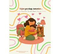 Before You Sleep, Remember…You are beautiful, You are Smart, You are Loved.: A Bedtime Book of Love, Confidence, and Positive Affirmations