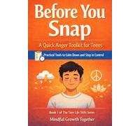 Before You Snap: A Quick Anger Toolkit for Teens