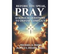 Before You Speak, Pray!: 10 Biblical Questions to Defuse Conflict
