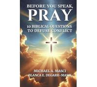 Before You Speak, Pray!: 10 Biblical Questions to Defuse Conflict