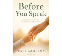 Before You Speak: Simple Systems for the Hardest Parts of Parenting