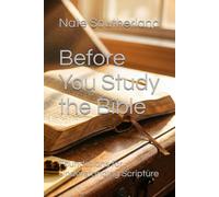 Before You Study the Bible: Foundations for Understanding Scripture (Foundations of Bible Study)