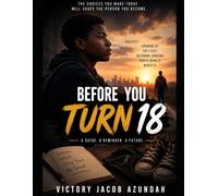 BEFORE YOU TURN 18