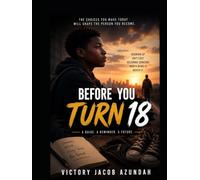 BEFORE YOU TURN 18