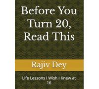 Before You Turn 20, Read This: Life Lessons I Wish I Knew at 16 (Read & Change)