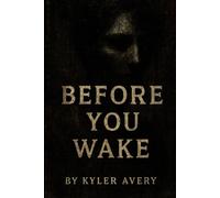 Before You Wake: A Collection of Unsettling Tales