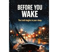 Before You Wake: The truth begins in your sleep.: 36
