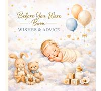 Before You Were Born - Wishes & Advice: A Baby Shower Guest Book to Capture Wishes, Advice & Love Before Baby Arrives