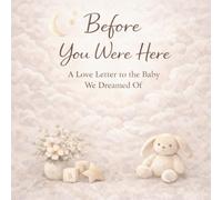 Before You Were Here: A Love Letter to the Baby We Dreamed Of: A Baby Shower Gift Book for New Parents