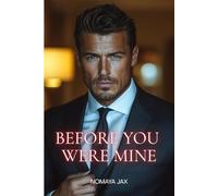Before You Were Mine: An Age-Gap Surprise Pregnancy Romance (Take it or leave it)