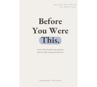 Before You Were This: Healing the Person You Were First (The Repair Series)