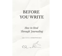 Before You Write: How to Heal Through Journaling
