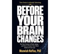 Before Your Brain Changes: The New Science of Brain Aging and How to Protect Your Mind Before It’s Too Late