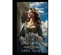 Befreit Durch Die Liebe Eines Grafen: Historischer Regency Liebesroman (Die Schlüssel Zu Einem Lockridge-Herzen)