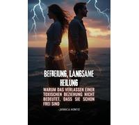 Befreiung, langsame Heilung: Warum das Verlassen einer toxischen Beziehung nicht bedeutet, dass Sie schon frei sind
