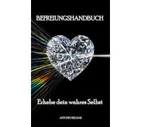 Befreiungshandbuch: Erhebe dein wahres Selbst (DAS VERGESSENE KÖNIGREICH)