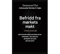 Befridd fra mørkets makt - Utvidet utgave 2025: DETTE ER DEN SANNE HISTORIEN OM EN AFRIKANSK - EKSTRA HEKS BLE FRITT AV GUDS MEKTIGSTE KRAFT - UTVIDET ... 1 (Deliverance from the Power of Darkness)