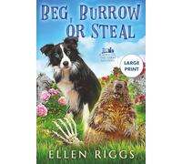 Beg, Burrow or Steal (Large Print Series - Ellen Riggs' Books)
