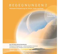 BEGEGNUNGEN 2 - Entspannungsmusik mit binauralen Schwebungen. Entspannungsmusik für Körper, Seele und Geist