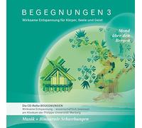 BEGEGNUNGEN 3 : Musik + Binaurale Schwebungen. Wirksame Entspannung für Körper, Seele und Geist
