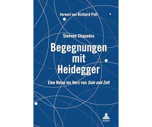 Begegnungen mit Heidegger: Eine Reise ins Herz von Sein und Zeit