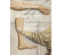 begehrt. umsorgt. gemartert. KOrper im Mittelalter /allemand